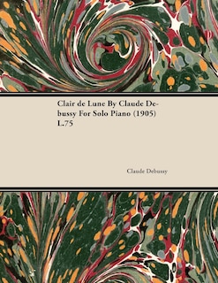 Front cover_Clair de Lune by Claude Debussy for Solo Piano (1905) L.75