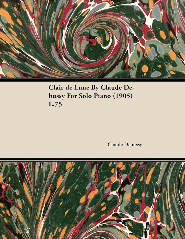 Front cover_Clair de Lune by Claude Debussy for Solo Piano (1905) L.75