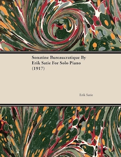 Couverture_Sonatine Bureaucratique by Erik Satie for Solo Piano (1917)