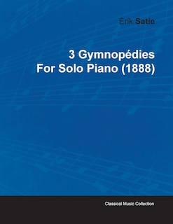 Front cover_3 Gymnopédies by Erik Satie for Solo Piano (1888)
