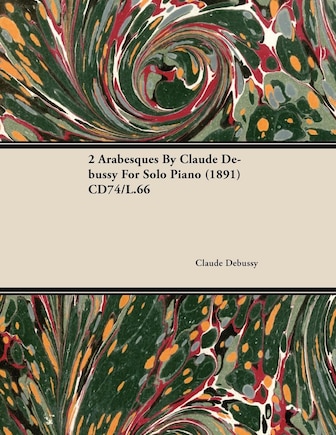 2 Arabesques by Claude Debussy for Solo Piano (1891) Cd74/L.66