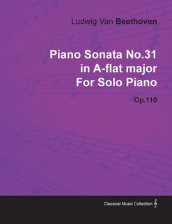 Couverture_Piano Sonata No. 31 - In A-Flat Major - Op. 110 - For Solo Piano;With a Biography by Joseph Otten
