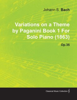 Front cover_Variations on a Theme by Paganini Book 1 by Johannes Brahms for Solo Piano (1863) Op.35