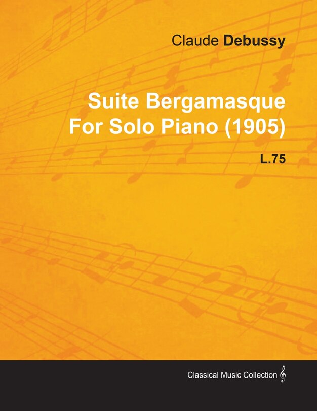 Front cover_Suite Bergamasque by Claude Debussy for Solo Piano (1905) L.75
