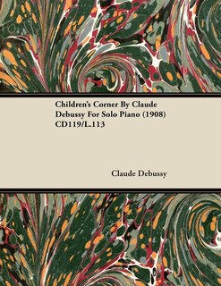 Front cover_Children's Corner by Claude Debussy for Solo Piano (1908) Cd119/L.113