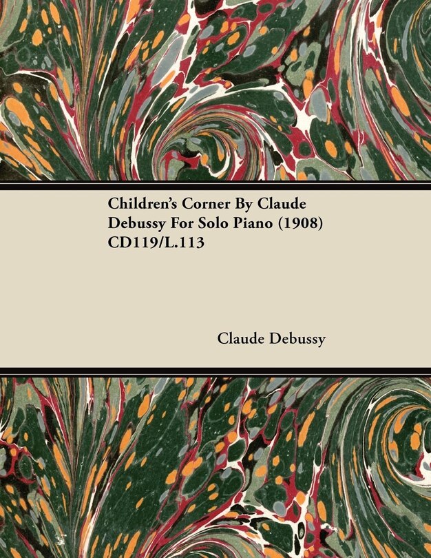 Front cover_Children's Corner by Claude Debussy for Solo Piano (1908) Cd119/L.113