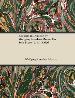 Requiem in D Minor by Wolfgang Amadeus Mozart for Solo Piano (1791) K.626