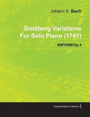 Front cover_Goldberg Variations by J. S. Bach for Solo Piano (1741) Bwv988/Op.4