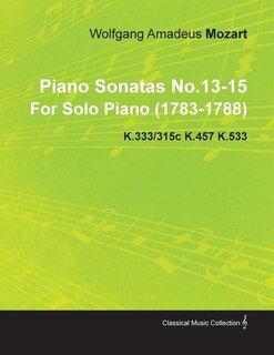 Front cover_Piano Sonatas No.13-15 by Wolfgang Amadeus Mozart for Solo Piano (1783-1788) K.333/315c K.457 K.533