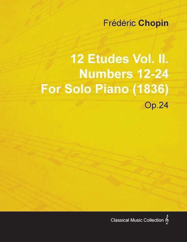 Front cover_12 Etudes Vol. II. Numbers 12-24 by Fr D Ric Chopin for Solo Piano (1836) Op.25