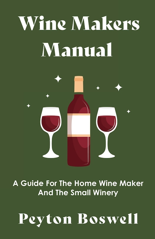 Front cover_Wine Makers Manual - A Guide For The Home Wine Maker And The Small Winery