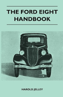 Front cover_The Ford Eight Handbook - Being A New Edition Of 'The Popular Ford Handbook' - A Complete Guide For Owners And Prospective Purchasers (Covers Models From 1933 To 1939