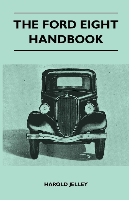 Front cover_The Ford Eight Handbook - Being A New Edition Of 'The Popular Ford Handbook' - A Complete Guide For Owners And Prospective Purchasers (Covers Models From 1933 To 1939