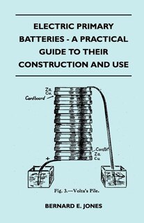 Front cover_Electric Primary Batteries - A Practical Guide To Their Construction And Use