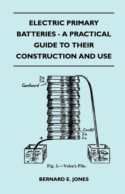 Front cover_Electric Primary Batteries - A Practical Guide To Their Construction And Use
