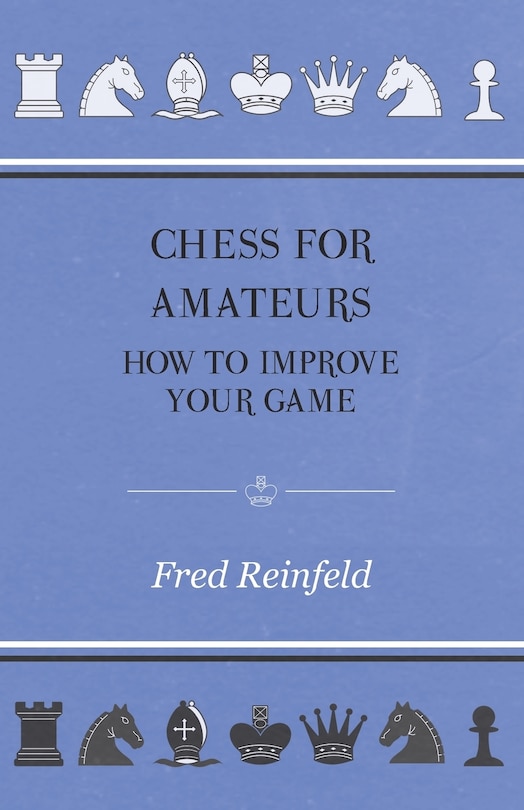 Front cover_Chess For Amateurs - How To Improve Your Game