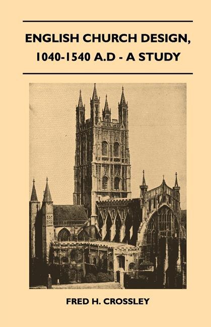 Couverture_English Church Design, 1040-1540 A.D - A Study