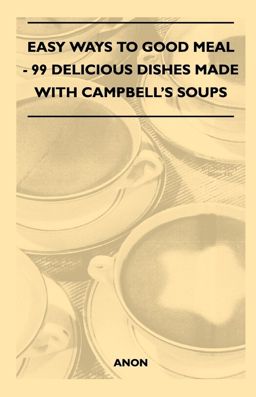 Couverture_Easy Ways to Good Meal - 99 Delicious Dishes Made With Campbell's Soups