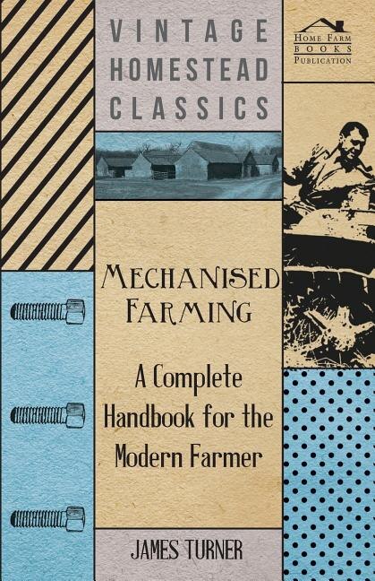 Front cover_Mechanised Farming - A Complete Handbook For The Modern Farmer