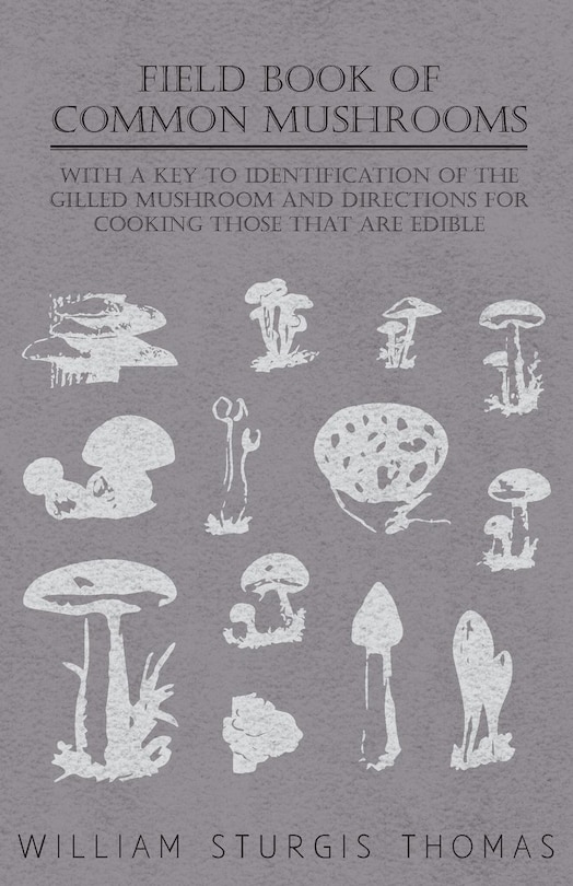 Couverture_Field Book of Common Mushrooms - With a Key to Identification of the Gilled Mushroom and Directions for Cooking Those That Are Edible