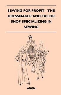 Front cover_Sewing For Profit - The Dressmaker And Tailor Shop Specializing In Sewing