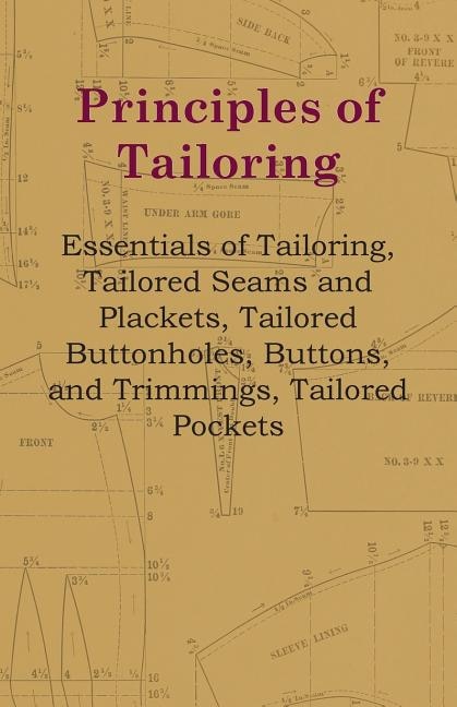 Front cover_Principles Of Tailoring - Essentials Of Tailoring, Tailored Seams And Plackets, Tailored Buttonholes, Buttons, And Trimmings, Tailored Pockets