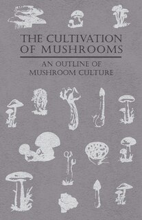 Front cover_The Cultivation of Mushrooms - An Outline of Mushroom Culture