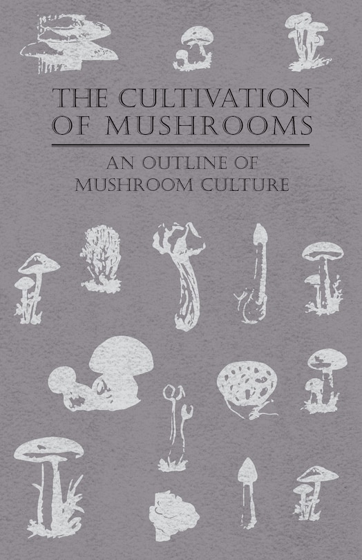 Front cover_The Cultivation of Mushrooms - An Outline of Mushroom Culture