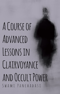 Couverture_A Course of Advanced Lessons in Clairvoyance and Occult Power