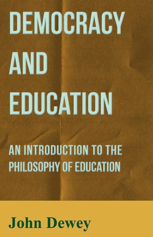 Front cover_Democracy and Education - An Introduction to the Philosophy of Education