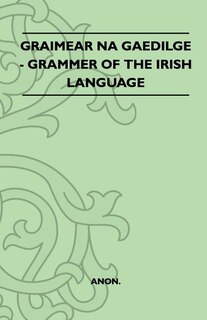 Couverture_Graimear Na Gaedilge - Grammar of the Irish Language