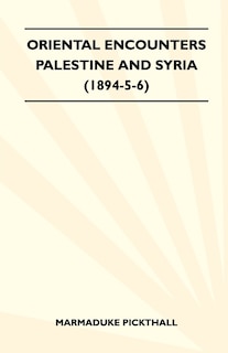 Front cover_Oriental Encounters - Palestine And Syria (1894-5-6)
