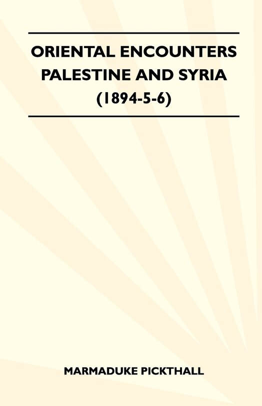 Front cover_Oriental Encounters - Palestine And Syria (1894-5-6)
