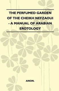 Front cover_The Perfumed Garden Of The Cheikh Nefzaoui - A Manual Of Arabian Erotology