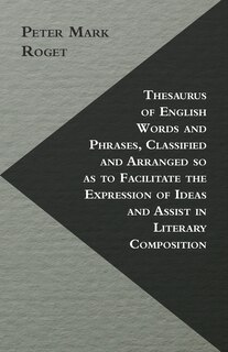 Couverture_Thesaurus Of English Words And Phrases, Classified And Arranged So As To Facilitate The Expression Of Ideas And Assist In Literary Composition