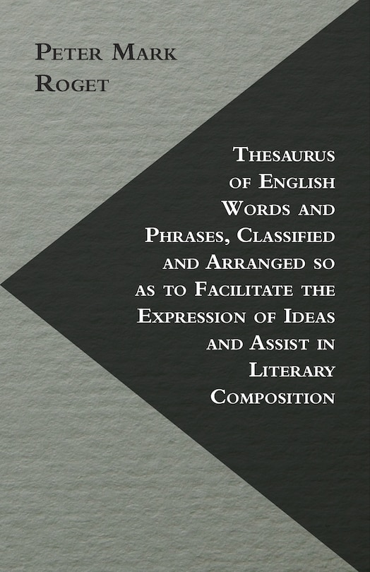 Couverture_Thesaurus Of English Words And Phrases, Classified And Arranged So As To Facilitate The Expression Of Ideas And Assist In Literary Composition