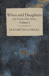 Front cover_Wives and Daughters - An Every-Day Story Volume I.