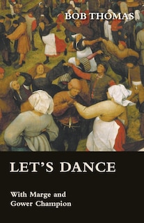 Front cover_Let's Dance - With Marge and Gower Champion as Told to Bob Thomas