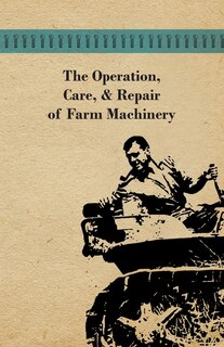 Couverture_The Operation, Care, And Repair of Farm Machinery