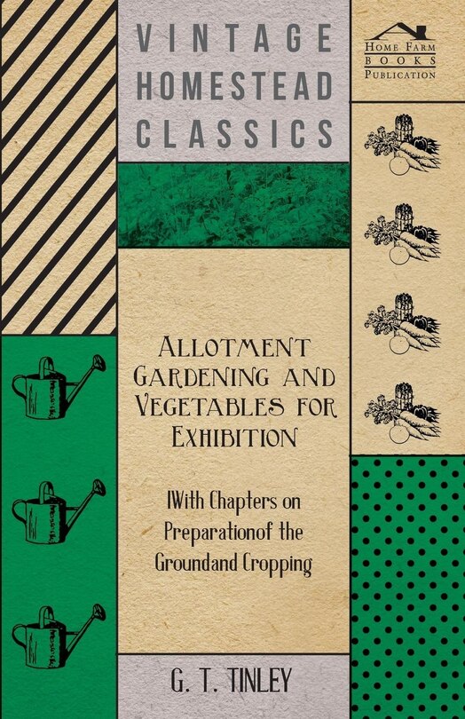 Front cover_Allotment Gardening and Vegetables for Exhibition - With Chapters on Preparation of the Ground and Cropping