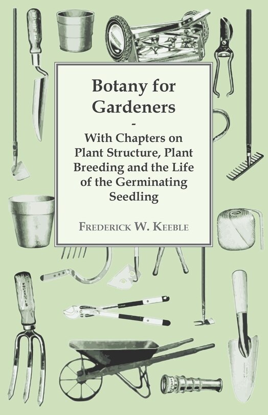 Front cover_Botany for Gardeners - With Chapters on Plant Structure, Plant Breeding and the Life of the Germinating Seedling