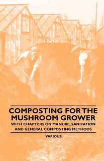 Front cover_Composting for the Mushroom Grower - With Chapters on Manure, Sanitation and General Composting Methods