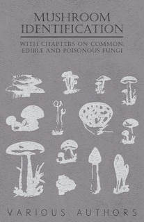 Front cover_Mushroom Identification - With Chapters on Common, Edible and Poisonous Fungi