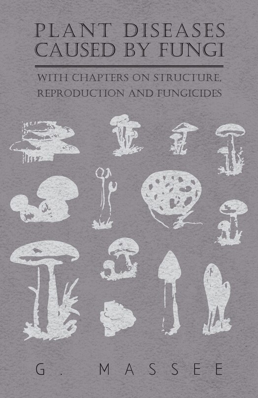 Couverture_Plant Diseases Caused by Fungi - With Chapters on Structure, Reproduction and Fungicides