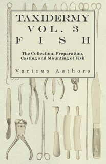 Front cover_Taxidermy Vol. 3 Fish - The Collection, Preparation, Casting and Mounting of Fish