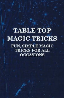 Couverture_Table Top Magic Tricks - Fun, Simple Magic Tricks for all Occasions