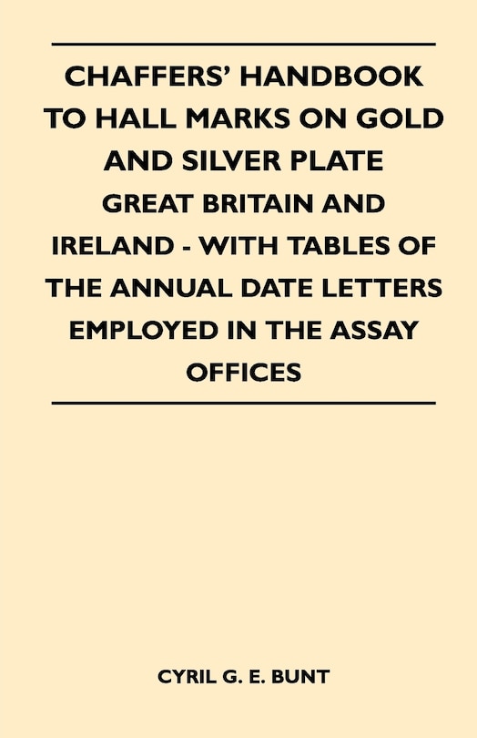 Front cover_Chaffers' Handbook to Hall Marks on Gold and Silver Plate - Great Britain and Ireland - With Tables of the Annual Date Letters Employed in the Assay O