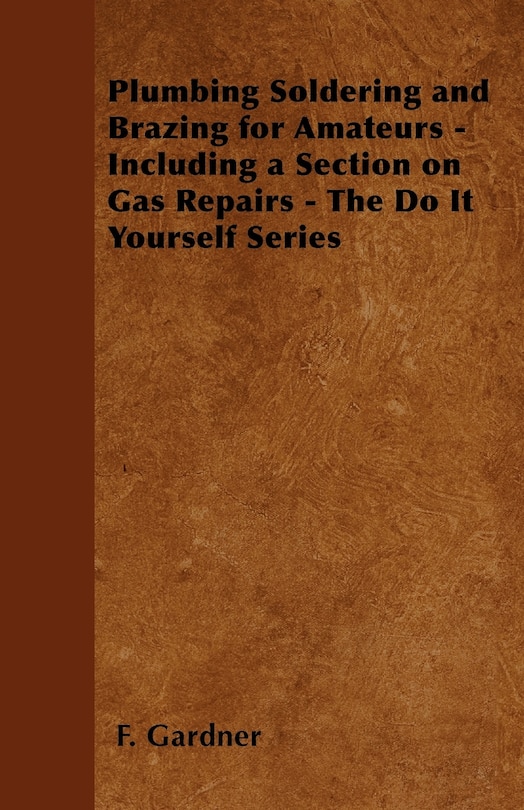 Front cover_Plumbing Soldering and Brazing for Amateurs - Including a Section on Gas Repairs - The Do It Yourself Series