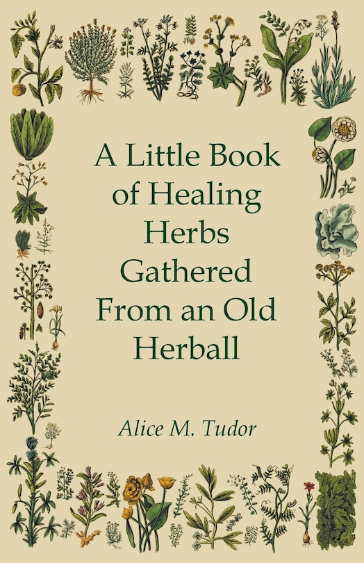Front cover_A Little Book of Healing Herbs Gathered From an Old Herball