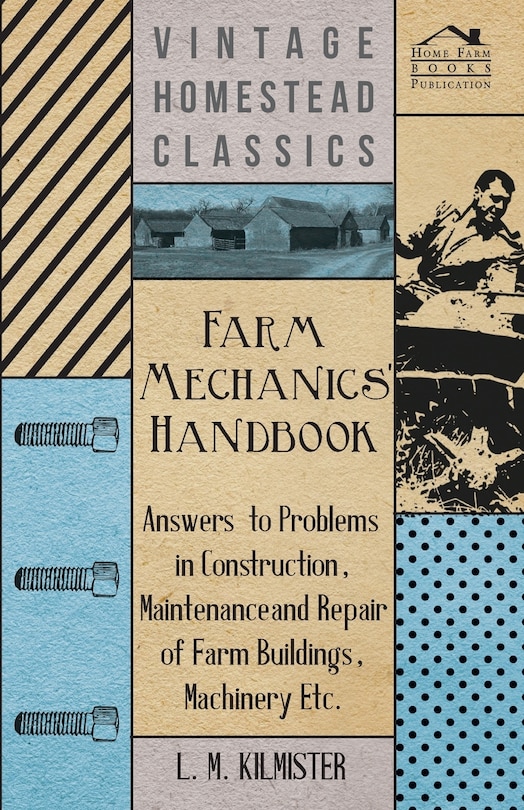 Front cover_Farm Mechanics' Handbook - Answers to Problems in Construction, Maintenance and Repair of Farm Buildings, Machinery, ect